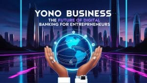 Yono Business: The Future of Digital Banking for Entrepreneurs